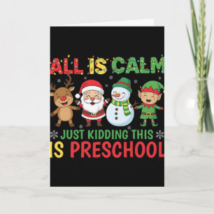 All Is Calm Just Kidding This Is Pre-k Preschool T Card