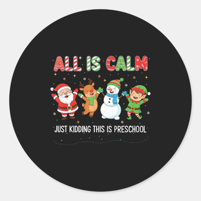 All Is Calm Just Kidding This Is Pre-k Preschool T Classic Round Sticker (Front)