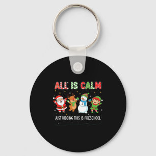 All Is Calm Just Kidding This Is Pre-k Preschool T Key Ring