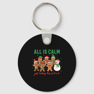 All Is Calm Just Kidding This Is Pre-k Preschool T Key Ring