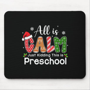 All Is Calm Just Kidding This Is Preschool Preppy  Mouse Pad