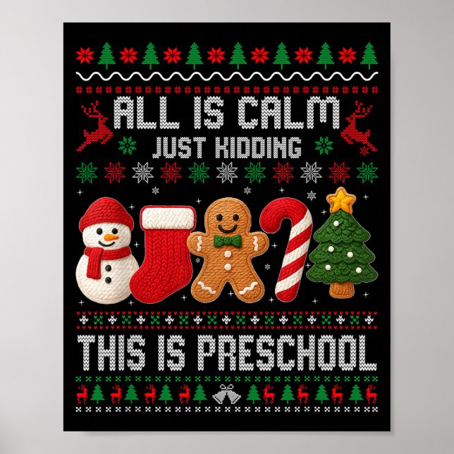 All Is Calm Just Kidding This Is Preschool Teacher Poster (Front)
