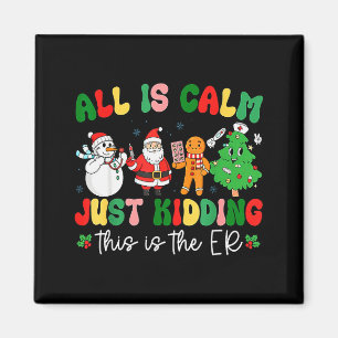 All Is Calm Just Kidding This Is The Er Christmas  Magnet