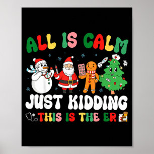 All Is Calm Just Kidding This Is The Er Christmas Poster