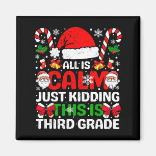 All Is Calm Just Kidding This Is Third Grade Chris Magnet