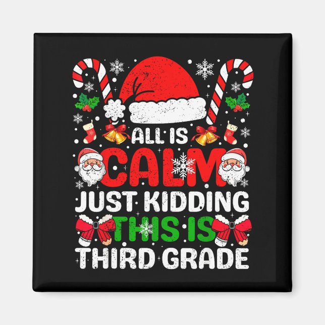All Is Calm Just Kidding This Is Third Grade Chris Magnet (Front)