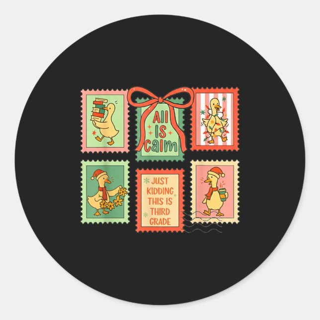 All Is Calm Just Kidding This Is Third Grade Goose Classic Round Sticker (Front)