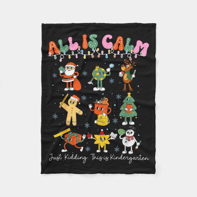 All Is Calm Kindergarten Teacher Christmas Teach M Fleece Blanket (Front)