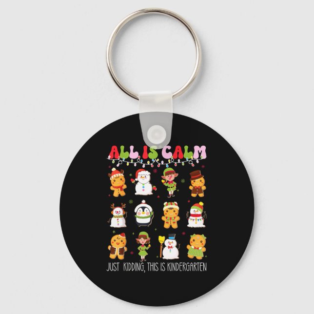 All Is Calm Kindergarten Teacher Christmas Teach M Key Ring (Front)