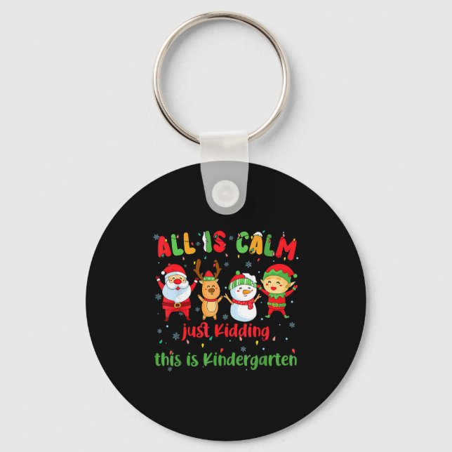 All Is Calm Kindergarten Teacher Christmas Teach M Key Ring (Front)