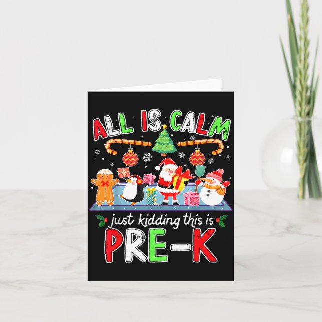 All Is Calm Pre K Funny Christmas Quote For Teache Card (Front)