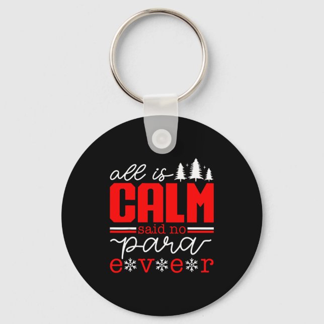 All Is Calm Said No Para Ever Paraprofessional Chr Key Ring (Front)