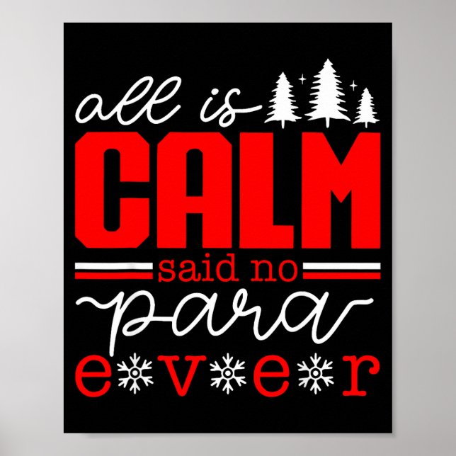 All Is Calm Said No Para Ever Paraprofessional Chr Poster (Front)