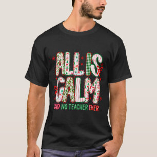 All Is Calm Said No Teacher Ever Coquette Bow Chri T-Shirt