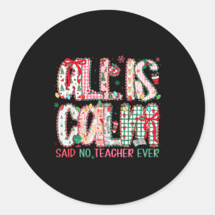 All Is Calm Said No Teacher Ever Cute Teacher Lace Classic Round Sticker