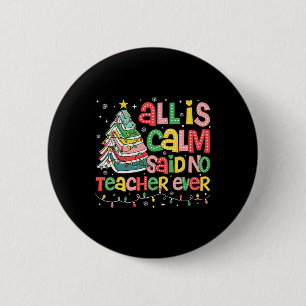 All Is Calm Said No Teacher Ever Funny Book Christ 6 Cm Round Badge