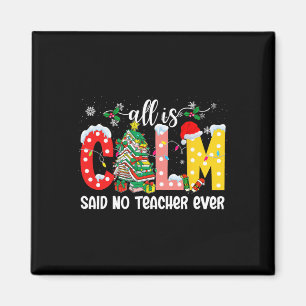All Is Calm Said No Teacher Ever Funny Teacher Chr Magnet