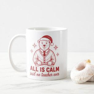 All is clam said no teacher ever christmas  coffee mug