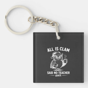 All is clam said no teacher ever christmas owl key ring