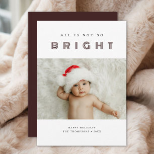 All Is Not So Bright Funny Baby Christmas Photo Holiday Card