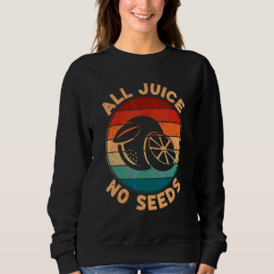 All Juice No Seed Men Vasectomy Post Operation Sweatshirt