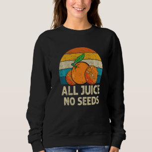 All Juice No Seed Vasectomy Surgery Survivor appa Sweatshirt