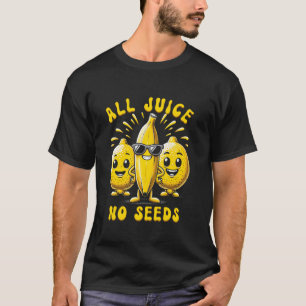 All Juice No Seeds Vasectomy Funny Men s Banana Le T-Shirt