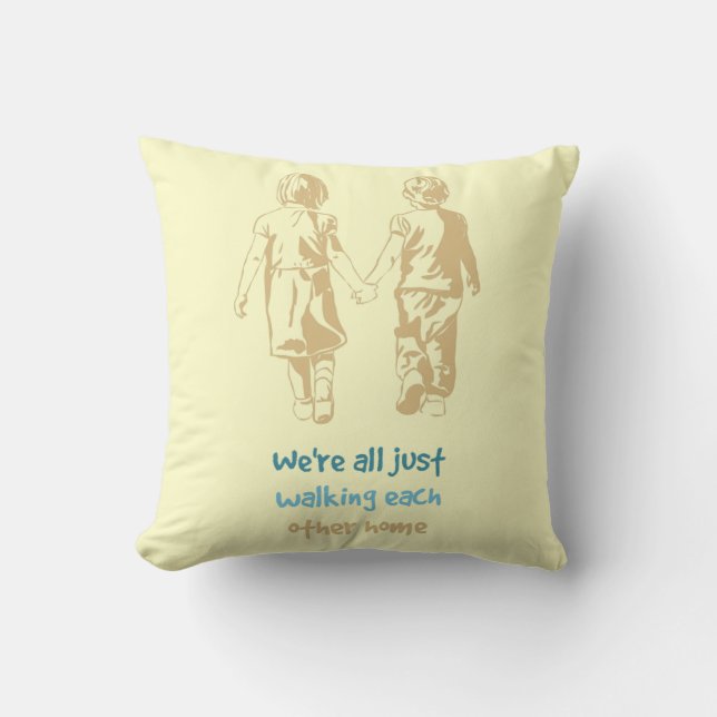 All just Walking each Other Home Inspiration Quote Cushion (Front)