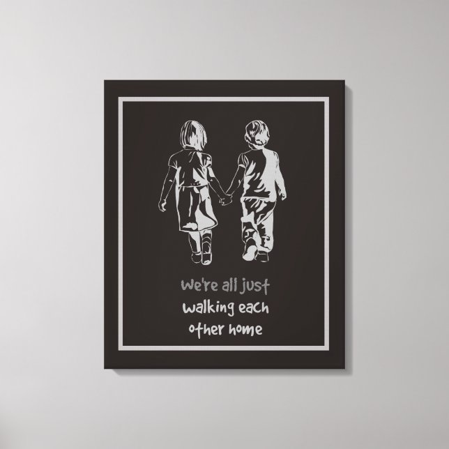 All Just Walking Each Other Home Quote Canvas Print (Front)
