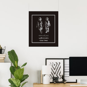 All Just Walking Each Other Home Quote Poster