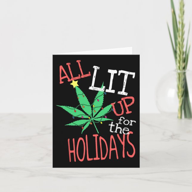 All Lit Up For The Holidays Funny Weed Christmas L Card (Front)