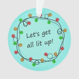 "All Lit Up" funny Christmas party ornament