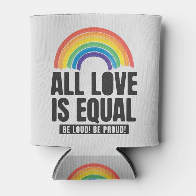 All Love Is Equal Pride LGBT Equal Rights Rainbow Can Cooler (Front)