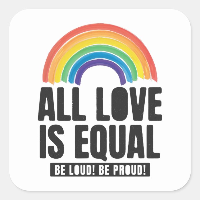 All Love Is Equal Pride LGBT Equal Rights Rainbow  Square Sticker (Front)