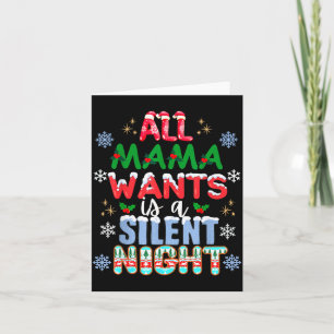 All Mama Wants Is A Silent Night Funny Mom Christm Card