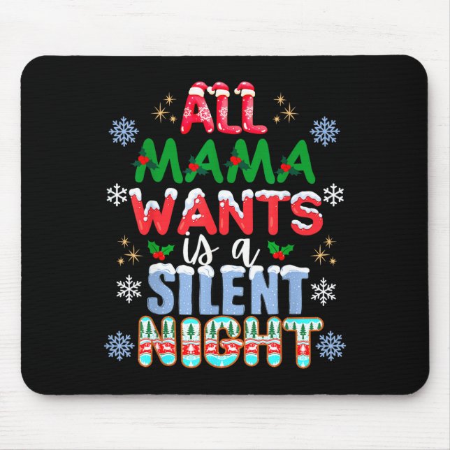 All Mama Wants Is A Silent Night Funny Mom Christm Mouse Pad (Front)