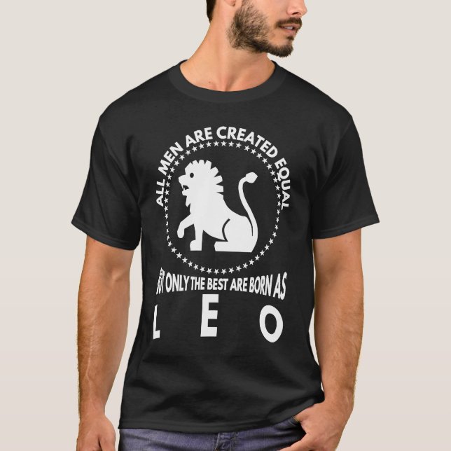 All Men Are Created Equal  Best Are Born As Leo T-Shirt (Front)