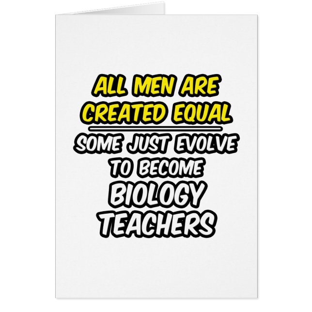 All Men Are Created Equal...Biology Teachers (Front)