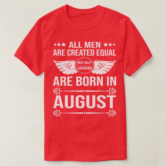 All Men Are Created Equal But Only Legends Are Bor T-Shirt (Design Front)