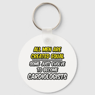 All Men Are Created Equal...Cardiologists Key Ring