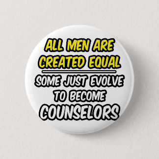 All Men Are Created Equal...Counsellors 6 Cm Round Badge