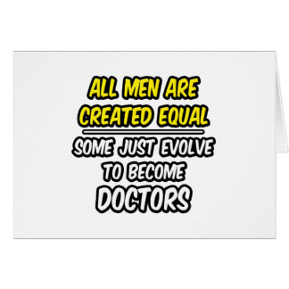 All Men Are Created Equal...Doctors
