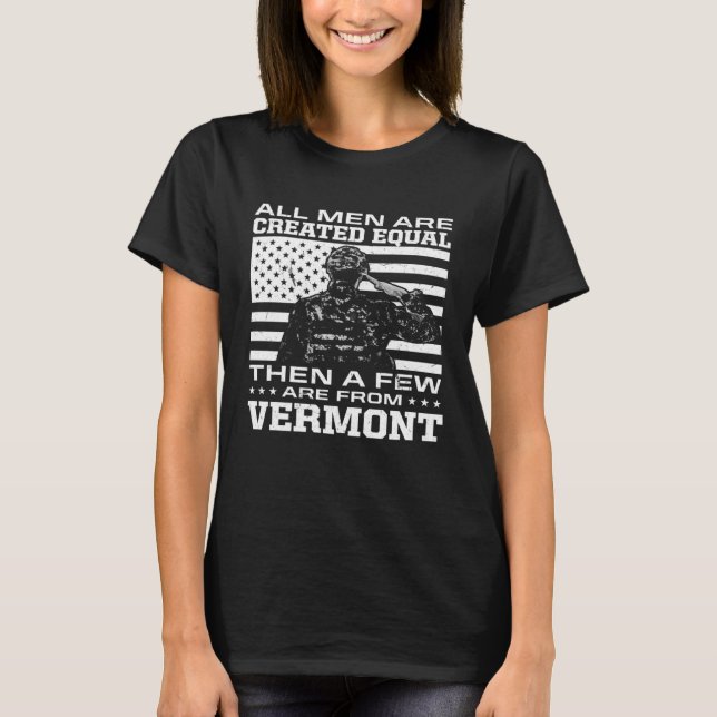 All Men Are Created Equal Few From Vermont America T-Shirt (Front)