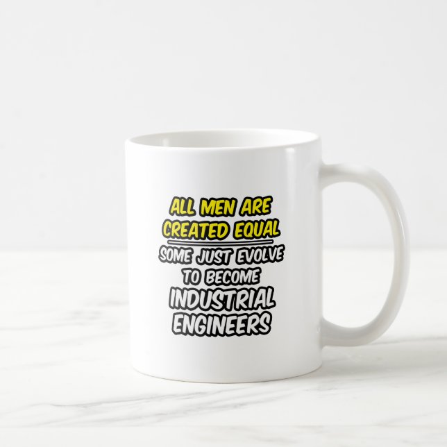 All Men Are Created Equal...Industrial Engineers Coffee Mug (Right)