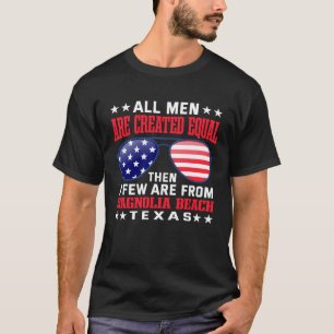 All Men Are Created Equal Magnolia Beach Texas T-Shirt
