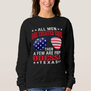 All Men Are Created Equal Odessa Texas  Patriotic  Sweatshirt