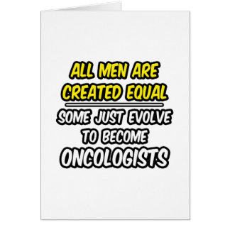 All Men Are Created Equal...Oncologists