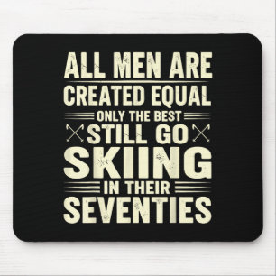 All men are created equal only the still go skiing mouse pad