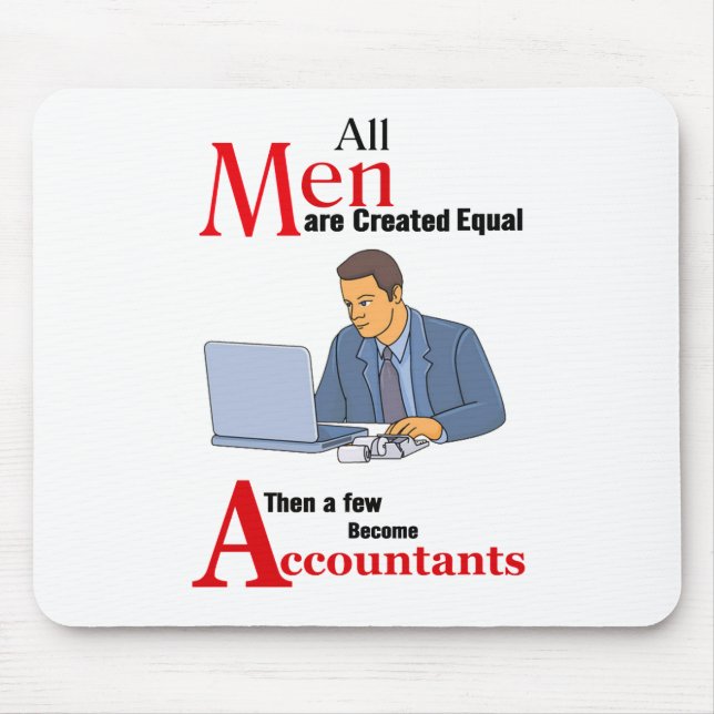 All Men Are Created Equal Then a Few Become Accoun Mouse Pad (Front)