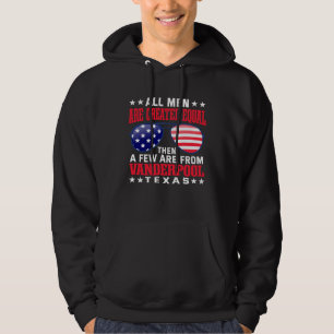 All Men Are Created Equal Vanderpool Texas  Patrio Hoodie